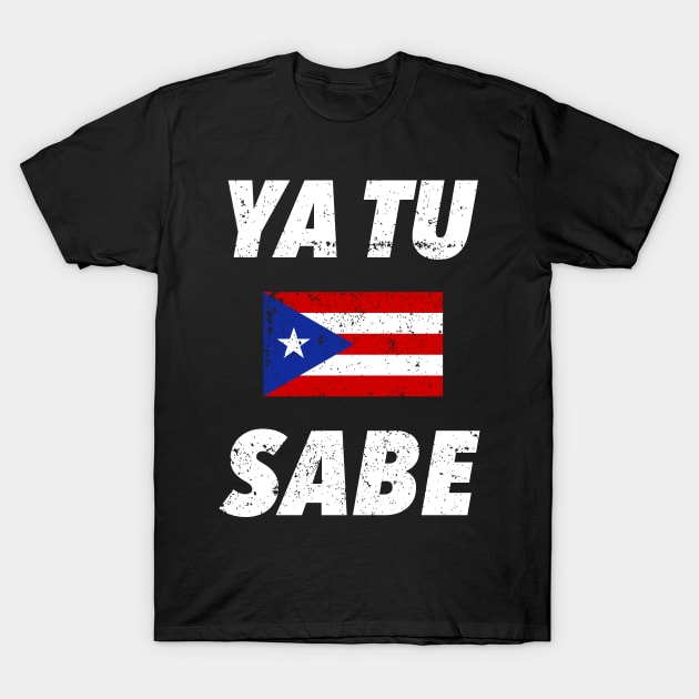 Ya tu sabe - Puerto Rico T-Shirt by verde